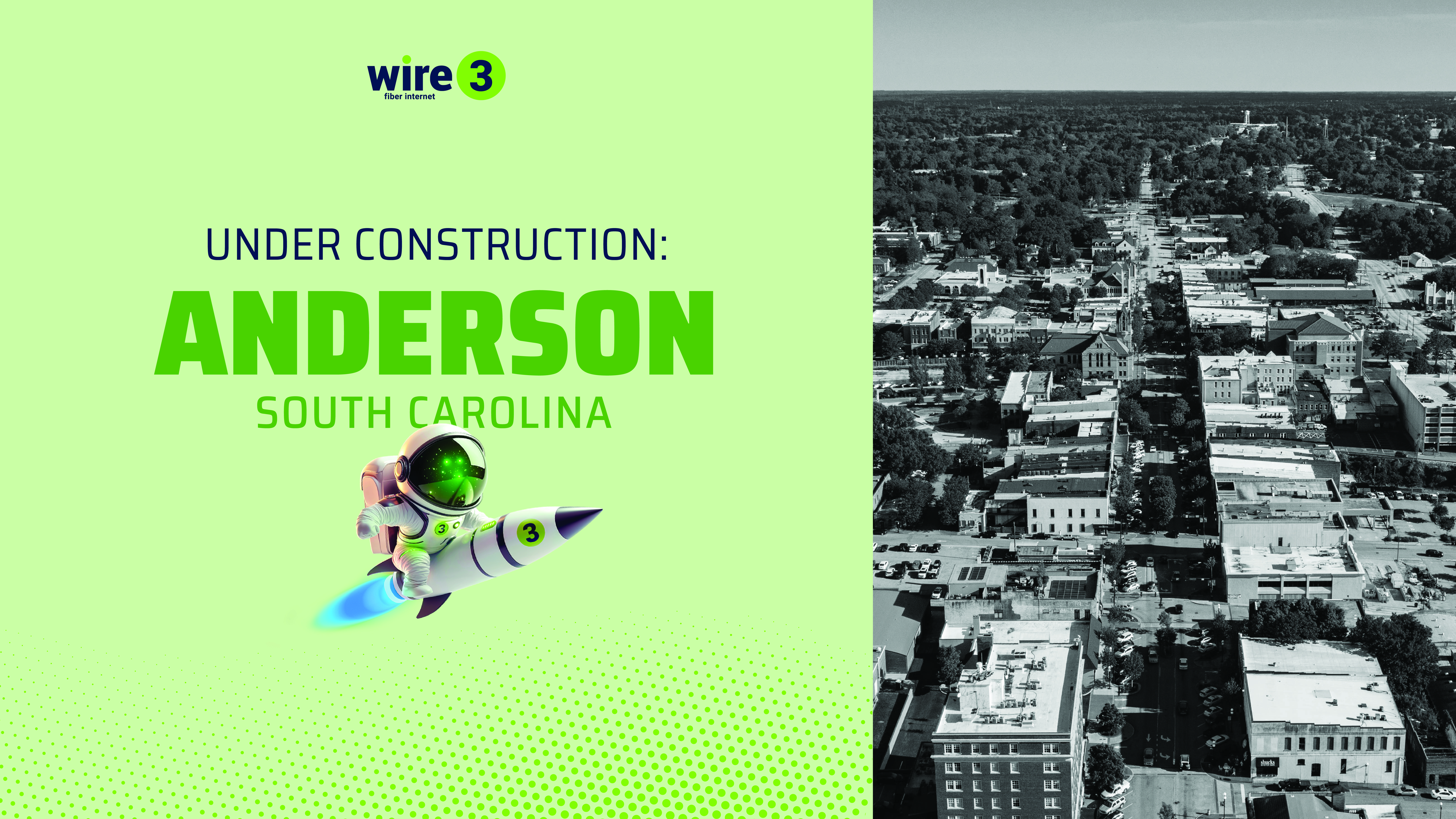 Wire 3 announcement graphic for Anderson, South Carolina, showing the Wire 3 rocket mascot beside an aerial photo of downtown Anderson, marking the start of fiber construction.