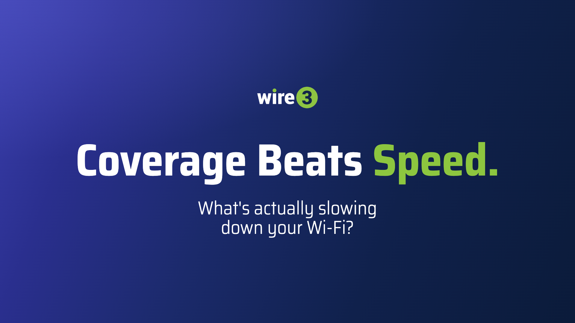 Wire 3 graphic reading "Coverage Beats Speed. What's actually slowing down your Wi-Fi?" promoting Total Connect