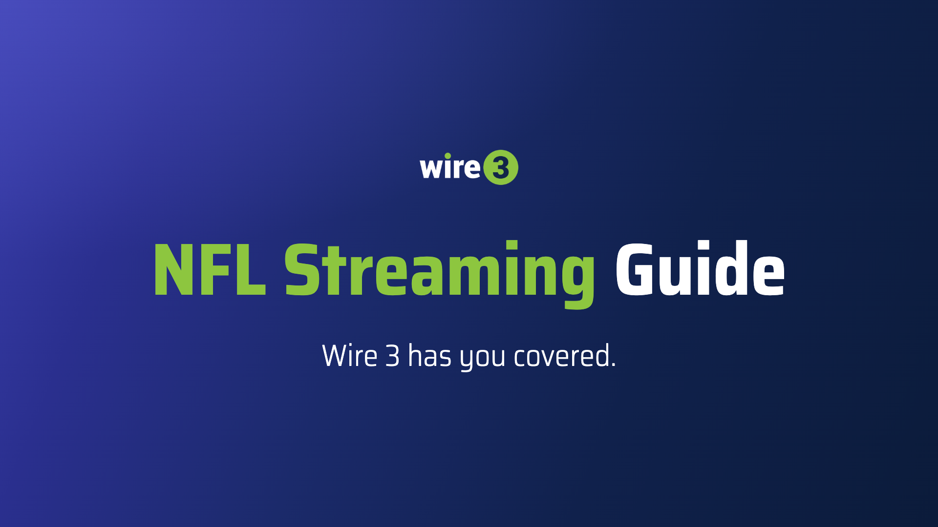 Wire 3 graphic reading "NFL Streaming Guide: Wire 3 has you covered"