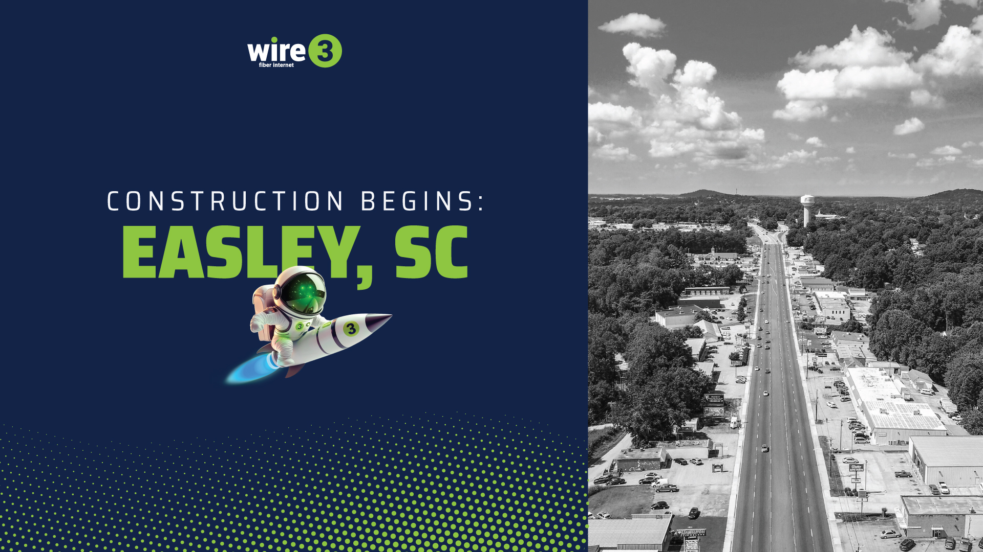 Wire 3 graphic reading “Construction Begins: Easley, SC” with a rocket mascot and an aerial view of a main road through Easley, South Carolina