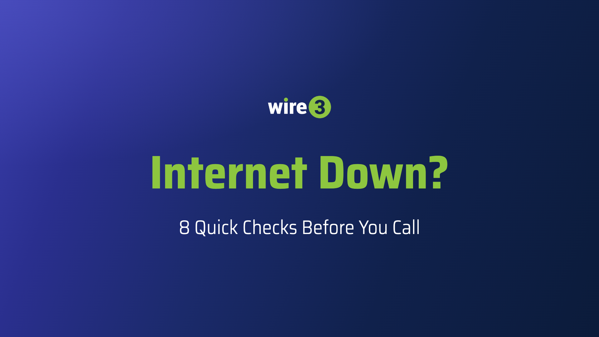 Wire 3 graphic reading "Internet Down? 8 Quick Checks Before You Call"